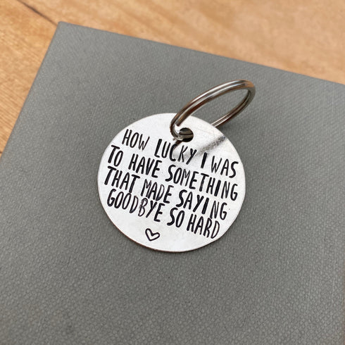 'How lucky I was' - Memorial Keyring